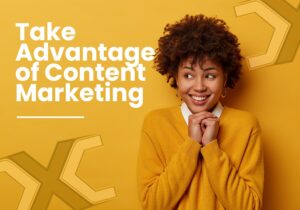 Make the Most of Content Marketing
