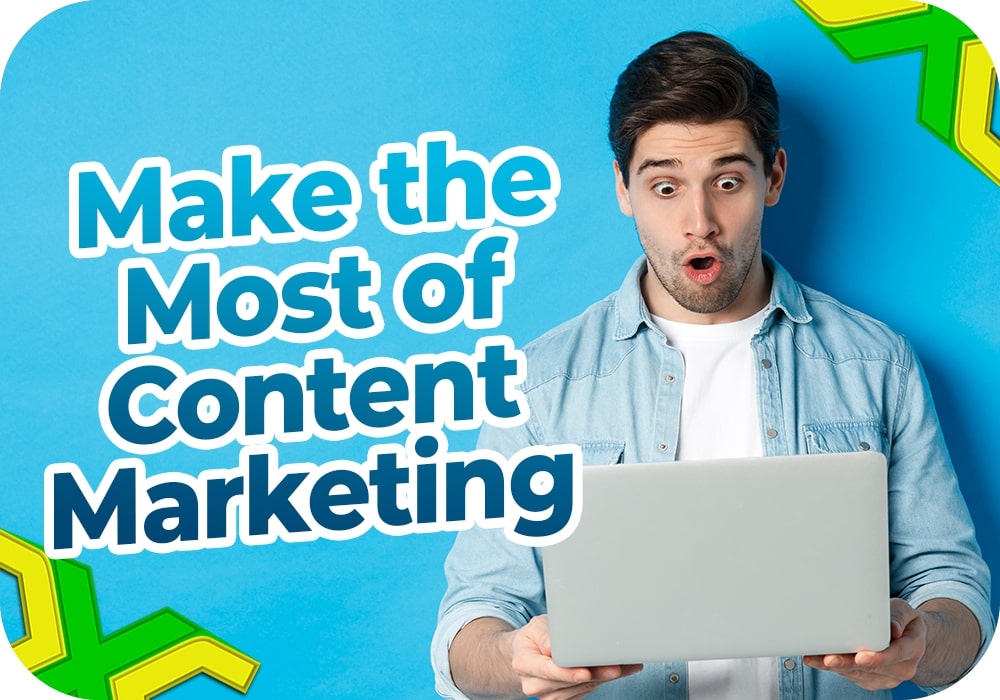 Make the Most of Content Marketing